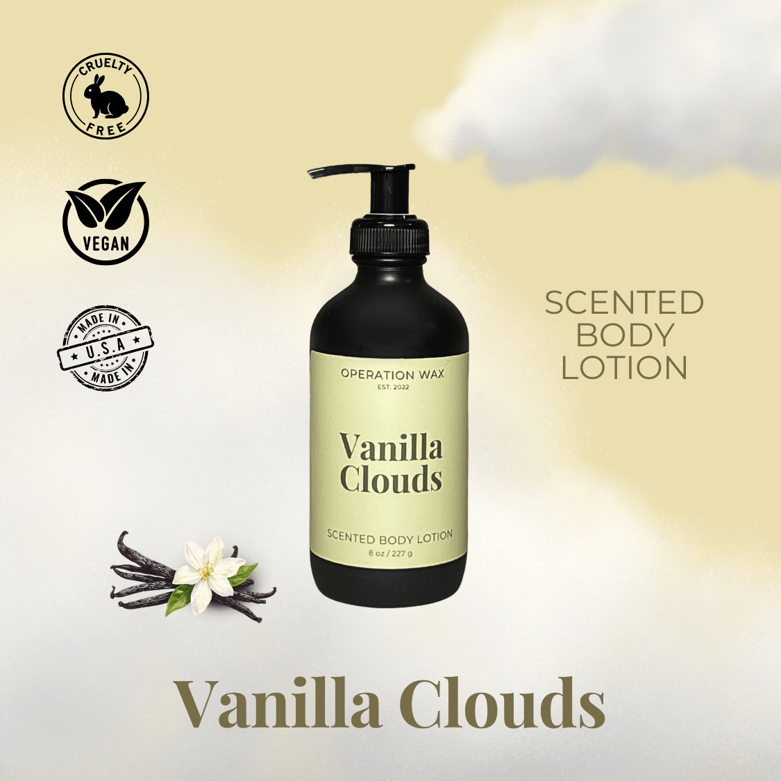 Vanilla Clouds
Vanilla handmade Scented Lotion
Operation Wax
